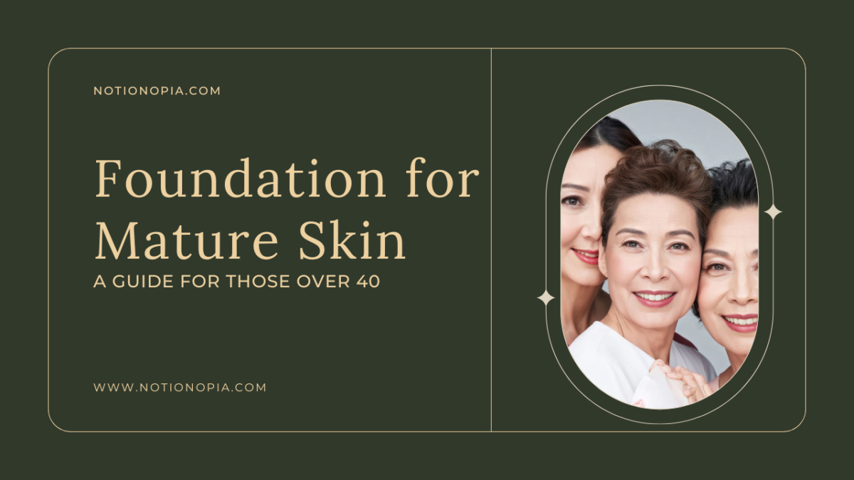 The Best Foundation for Mature Skin A Guide for Those Over 40 e1721810933469