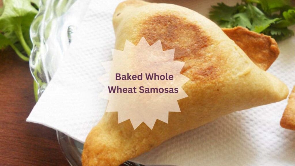 Baked Whole Wheat Samosas, Healthy Evening Snacks