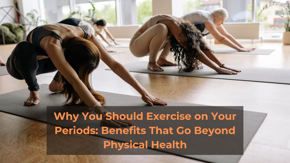 People doing yoga with the text: 'Why You Should Exercise During Periods: Benefits Beyond Physical Health